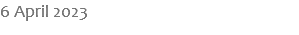 6 April 2023