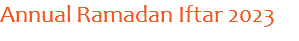 Annual Ramadan Iftar 2023